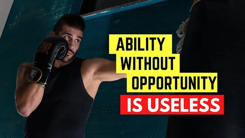 Why Ability Without Opportunity Is Useless