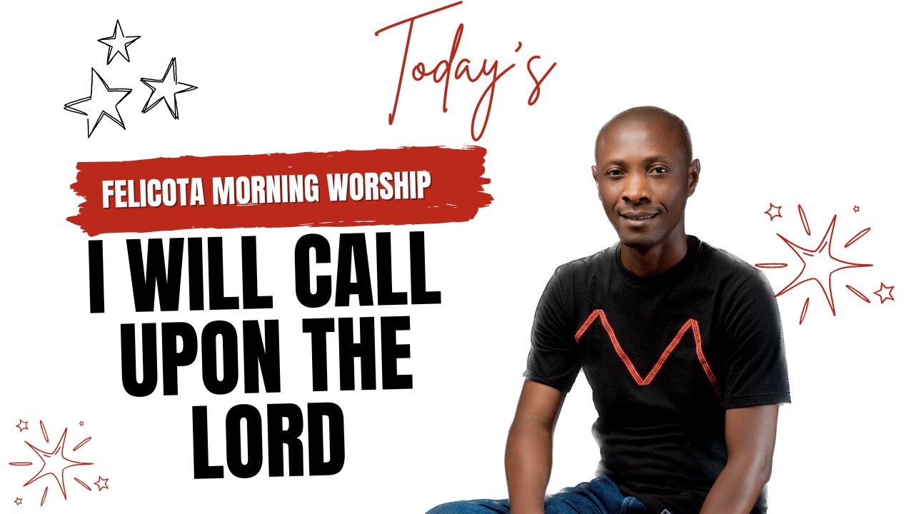 I Will Call Upon The Lord | FELICOTA MORNING WORSHIP #182