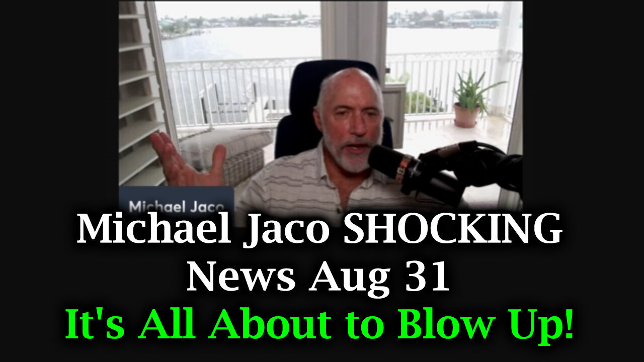 Michael Jaco SHOCKING News - It's All About To Blow Up - 9/1/24..