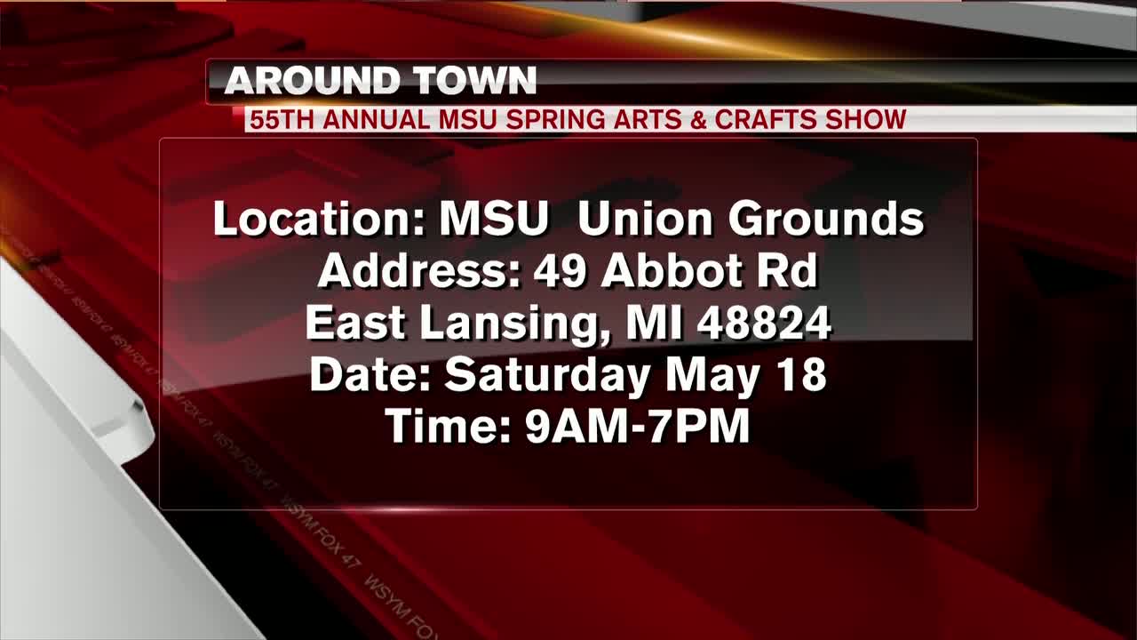 Around Town 5/16/19: 55th Annual MSU Spring Arts & Crafts Show