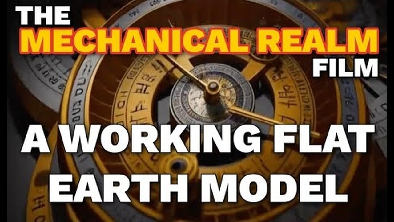 The Mechanical Realm, Flat Earth Documentary By Vikka Draziv