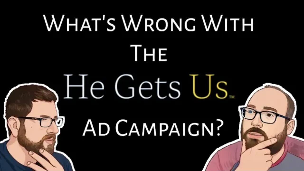 What's Wrong with the He Gets Us Ad Campaign?