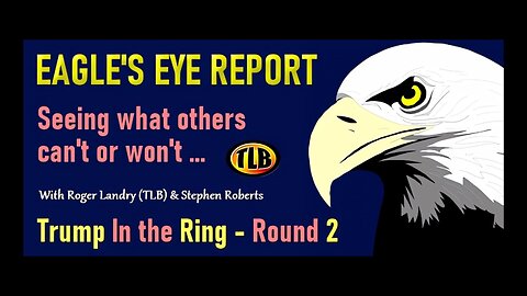 Eagle’s Eye Report: Trump In the Ring – Round 2