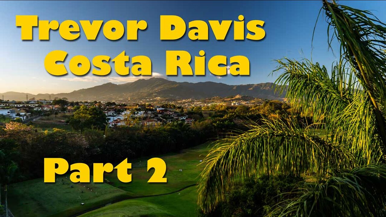 Trevor Davis, professional copywriter shares his stories of Costa Rica. Part 2