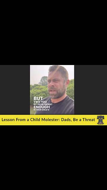 Lesson From a Child Molester: Dads, Be a Threat