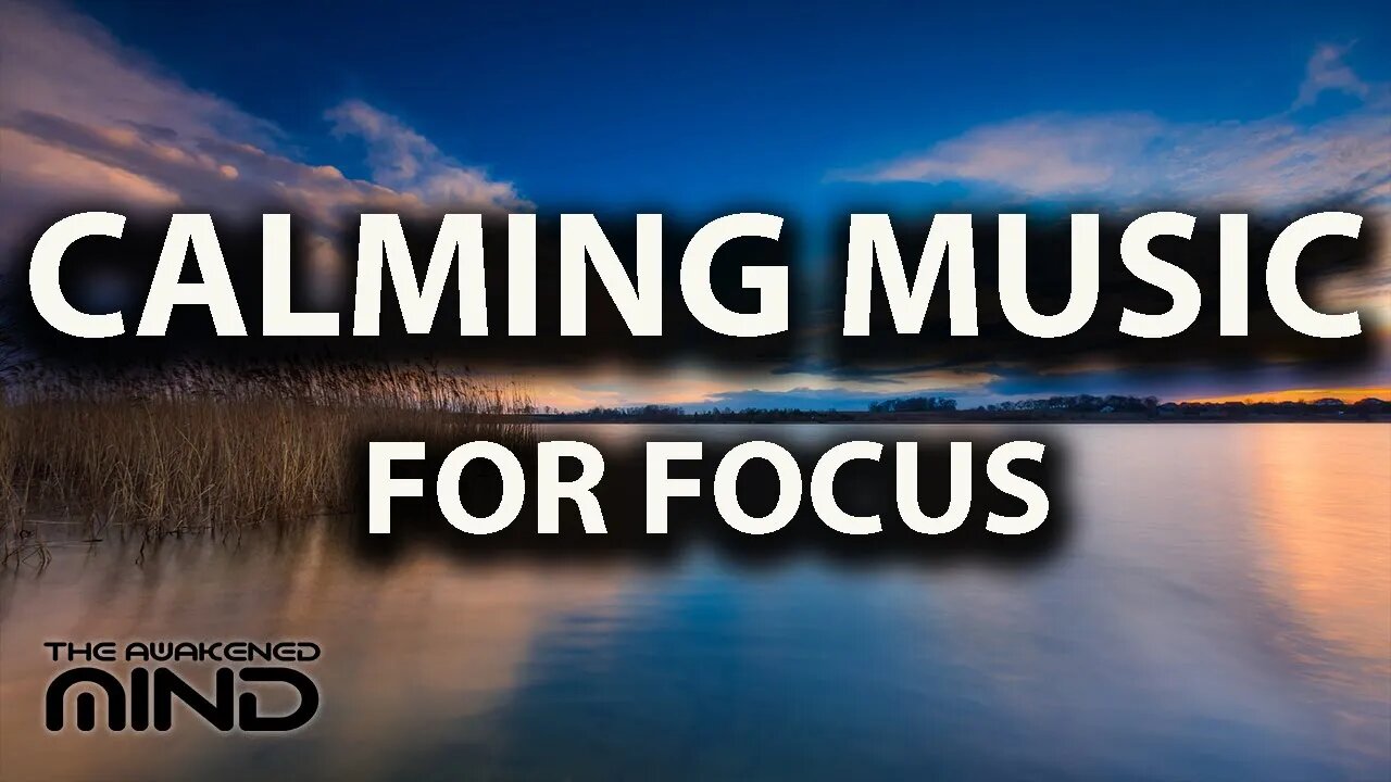 Peaceful Calm Concentration Music, Focus Music for Study and DEEP Concentration + ALPHA TONES