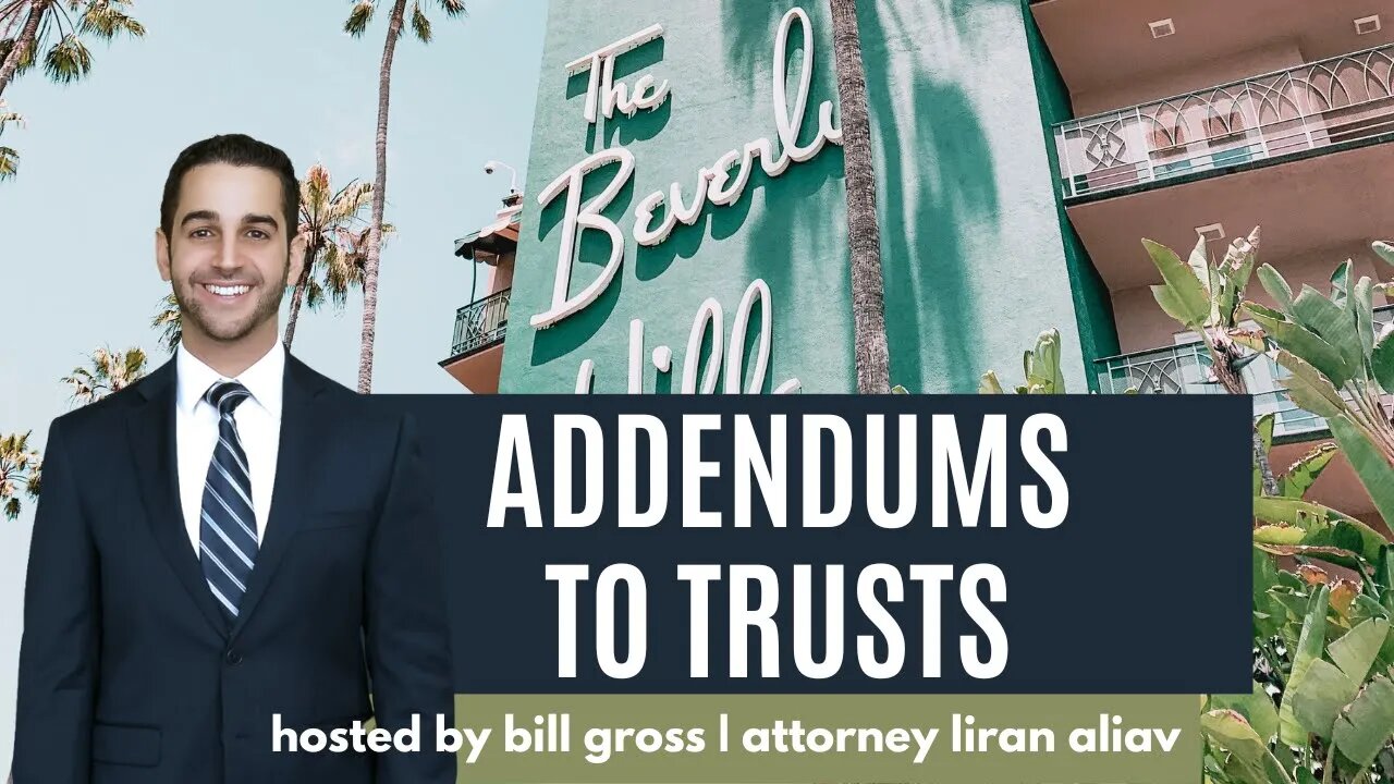 Addendums to Trusts | with Attorney Liran Aliav