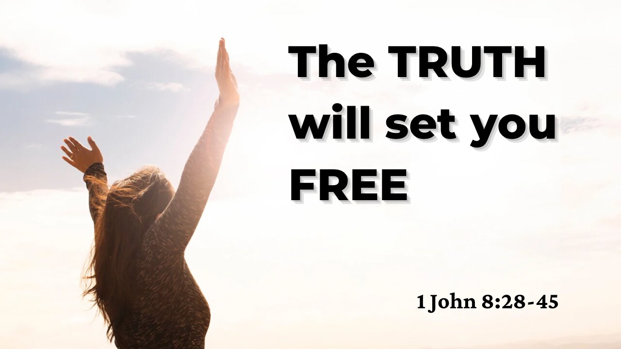"The Truth Will Set You Free" John 8:28-45 Russ Diehl