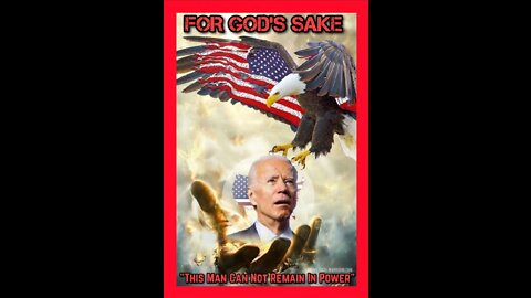 "FOR GOD'S SAKE THIS MAN (JOE BIDEN) CANNOT REMAIN IN POWER"