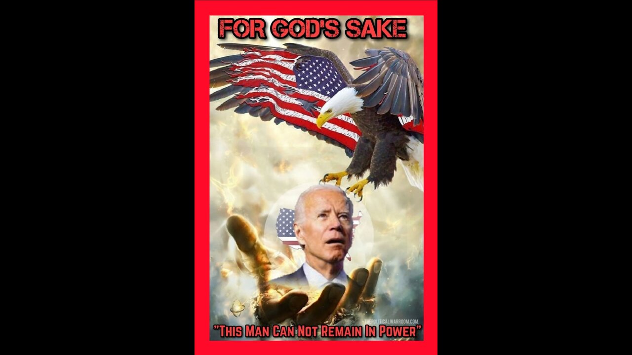 "FOR GOD'S SAKE THIS MAN (JOE BIDEN) CANNOT REMAIN IN POWER"