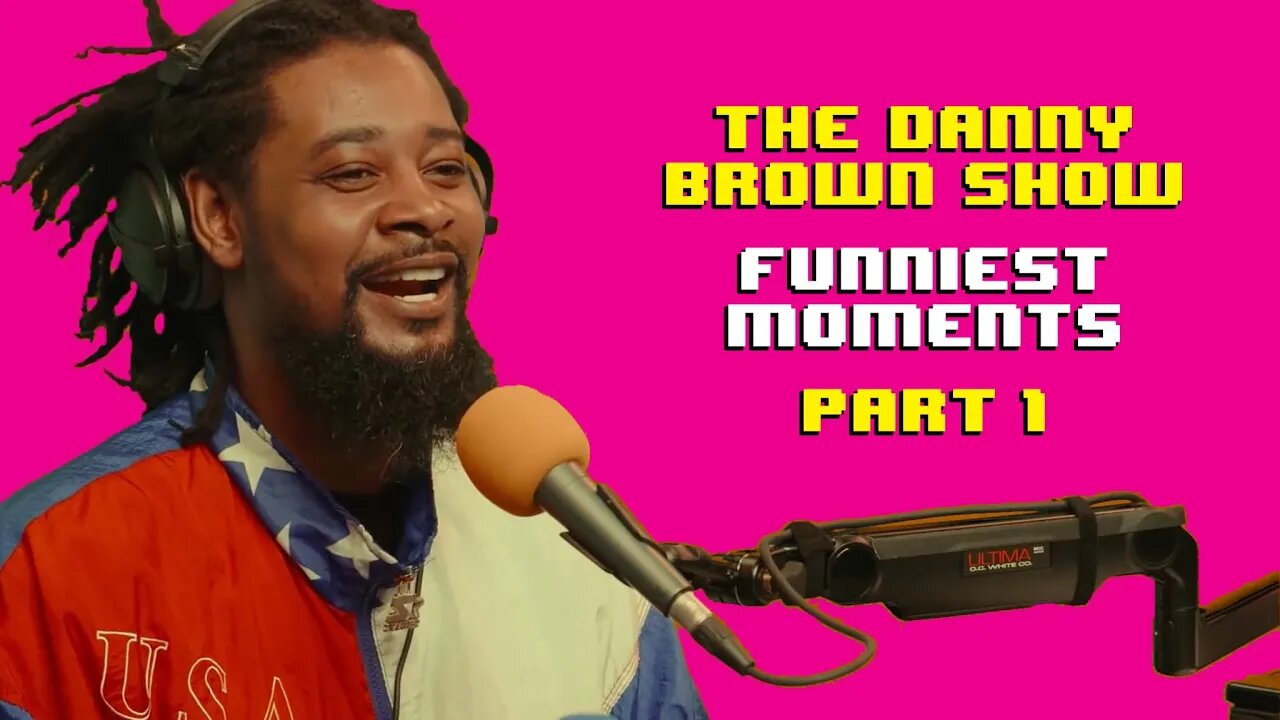 The Danny Brown Show - FUNNIEST MOMENTS Pt. 1 (Episodes 1-5)