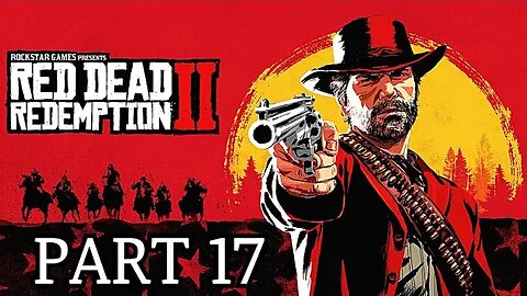 Red Dead Redemption 2 - Part 17 Gameplay Walkthrough