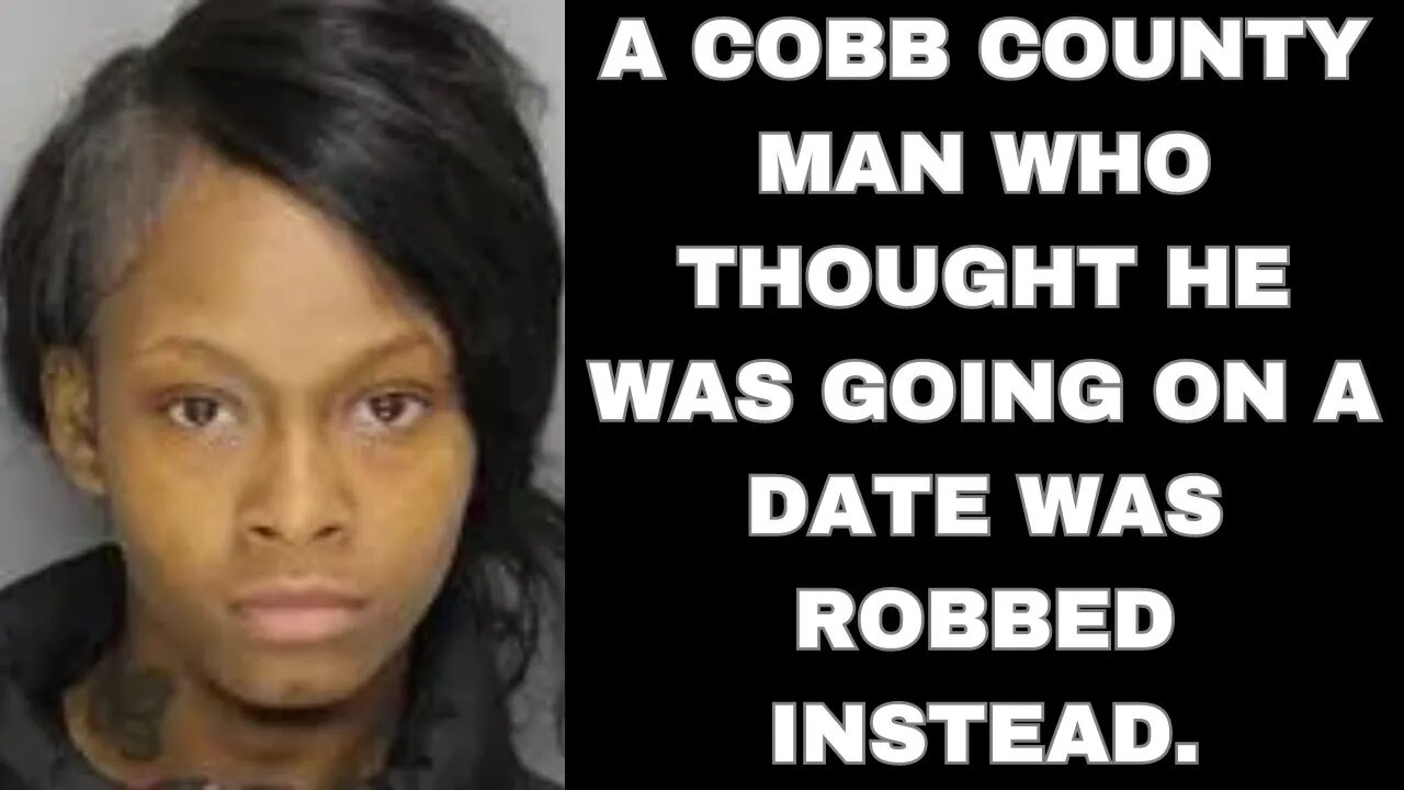 |NEWS| Cobb County Man Wanted A Date & She Just Wanted The Money