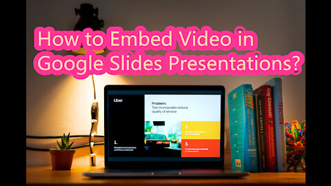 How to Embed Video in Google Slides Presentations 2021?