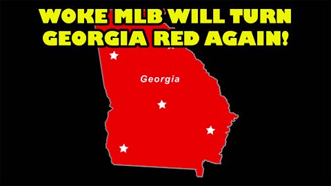 Woke MLB pulling All Star Game will TURN Georgia RED AGAIN!