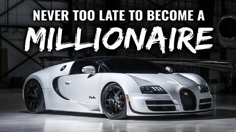 It's Never Too Late to Become a Millionaire Here's How