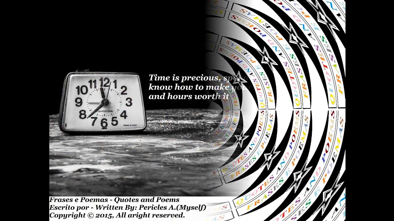 Time is precious, spend it with people that know how to worth it (Reflexion) [Quotes and Poems]