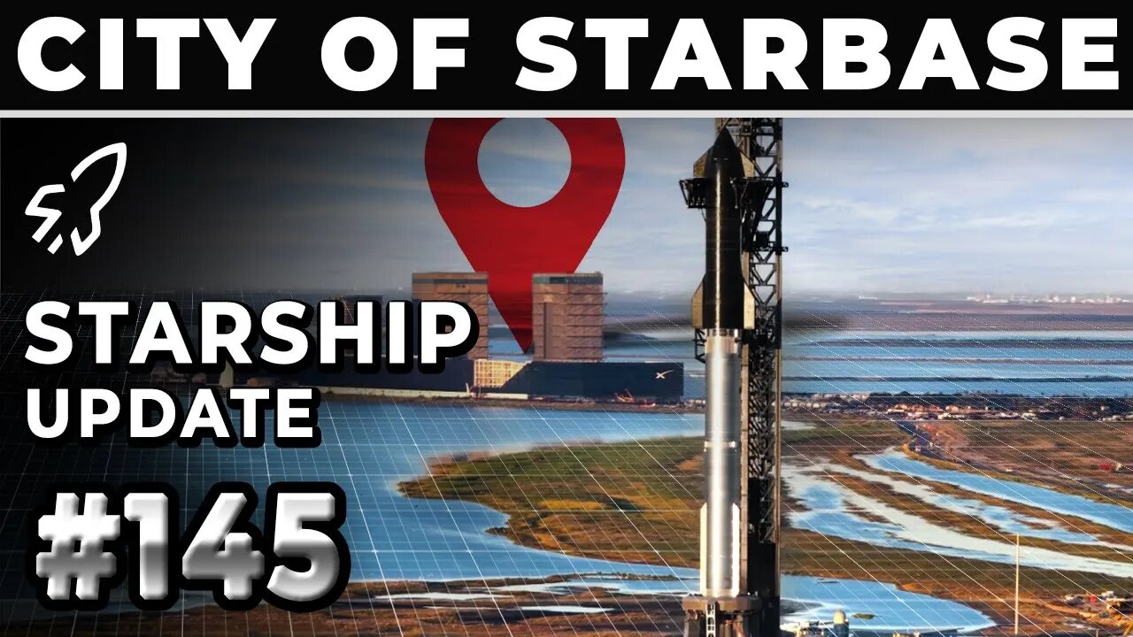 STARBASE, Texas Is Becoming An Official City! - SpaceX Weekly #145