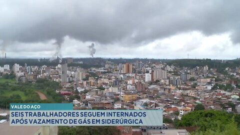 Vale do Aço: 6 Trabalhadores seguem internados após Vazamento de Gás em Siderúrgica.