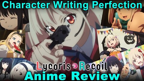 Perfect Character Writing and Creative Action! - Lycoris Recoil Anime Review!