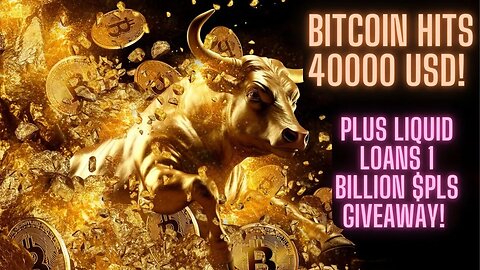 Bitcoin Hits 40000 USD! Plus Liquid Loans 1 Billion $PLS Giveaway!