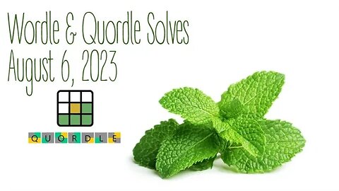 Wordle & Quordle of the Day for August 6, 2023 ... Happy Fresh Breath Day!