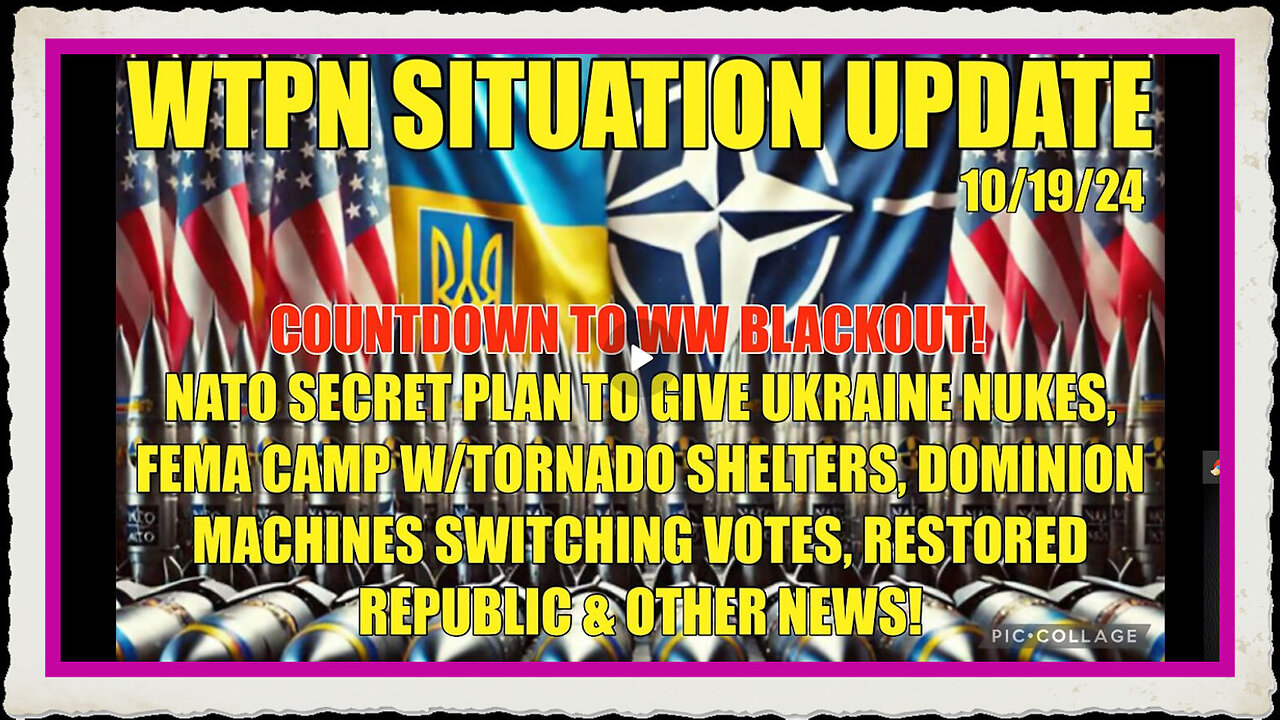 WTPN SIT UP 10 19 24 “NATO SECRET PLAN, FEMA CAMP TORNADO SHELTERS, DOMINION MACH. SWITCHING VOTES”