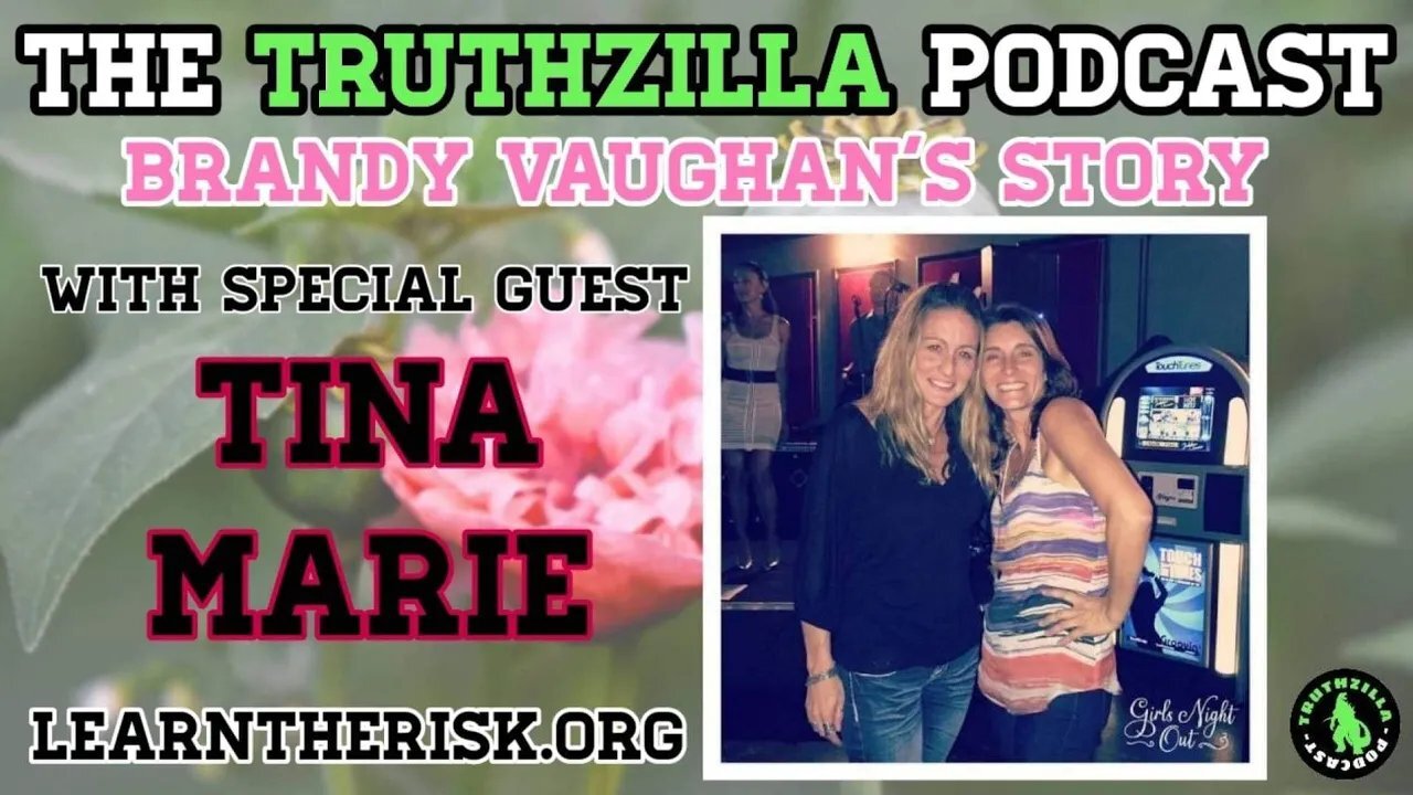 Truthzilla Podcast #040 - Tina Marie - Brandy Vaughan's Story & LearnTheRisk.org