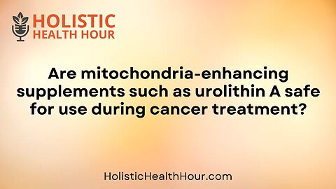 Are mitochondria-enhancing supplements is safe for use during cancer?