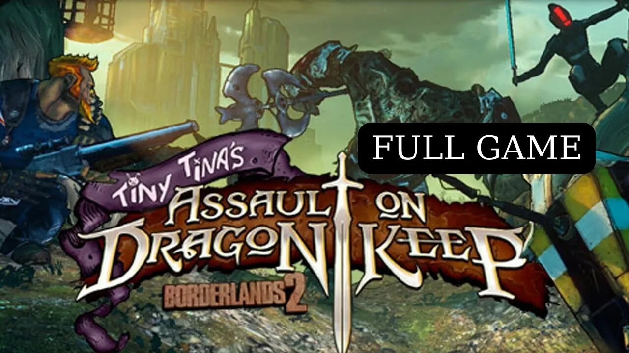 Borderlands 2 Tiny Tina's Assault on Dragon Keep Full Game Walkthorugh - No Commentary (HD 60FPS)