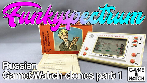 FUNKYSPECTRUM - Russian Game&Watch knockoffs