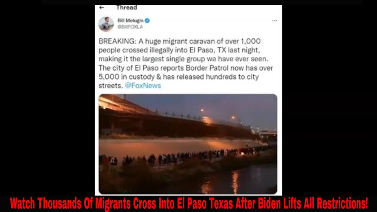 Watch Thousands Of Migrants Cross Into El Paso Texas After Biden Lifts All Restrictions!