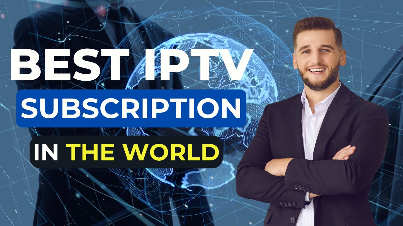 THE BEST IPTV SUBSCRIPTION IN THE WORLD FOR 2024