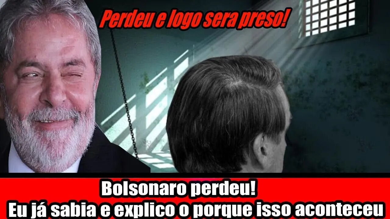 BOLSONARO PERDEU!!! EU JÁ SABIA E EXPLICO O PORQUE ISSO ACONTECEU!!!