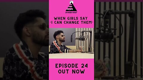 When a Girl Says “I Can Change Him” | Ep24 Clip