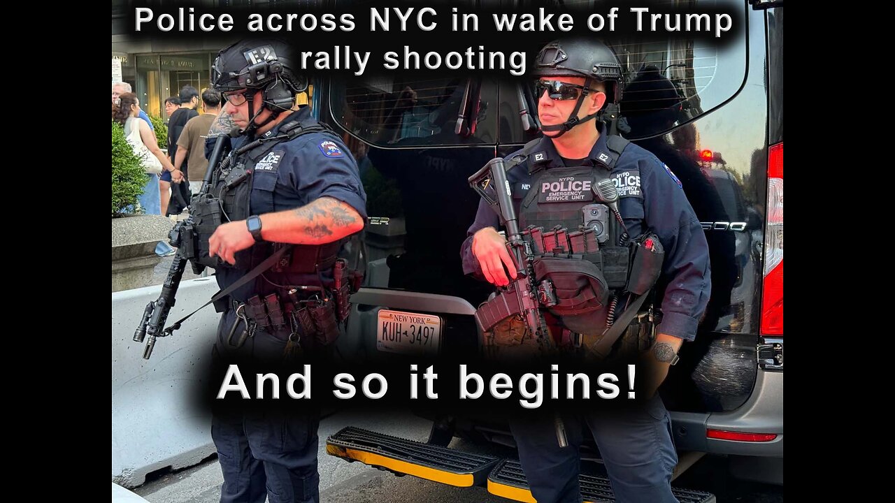 And so it begins! Police across NYC in wake of Trump rally shooting