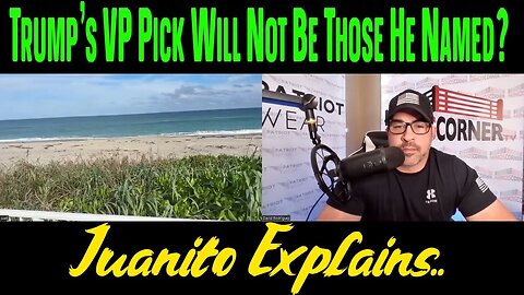 3/7/24 - Juanito Explains.. Trump's VP Pick Will Not Be Those He Named..