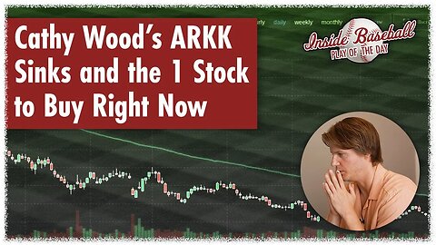 Cathy Wood’s ARKK Sinks and the 1 Stock to Buy Right Now | Inside Baseball Ep 10