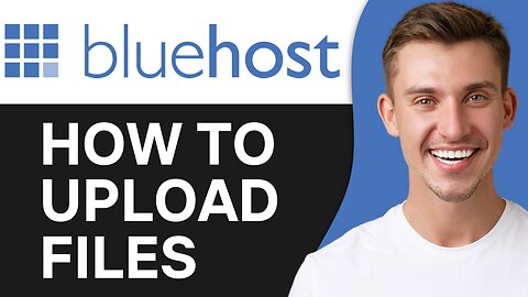 HOW TO UPLOAD FILES TO BLUEHOST