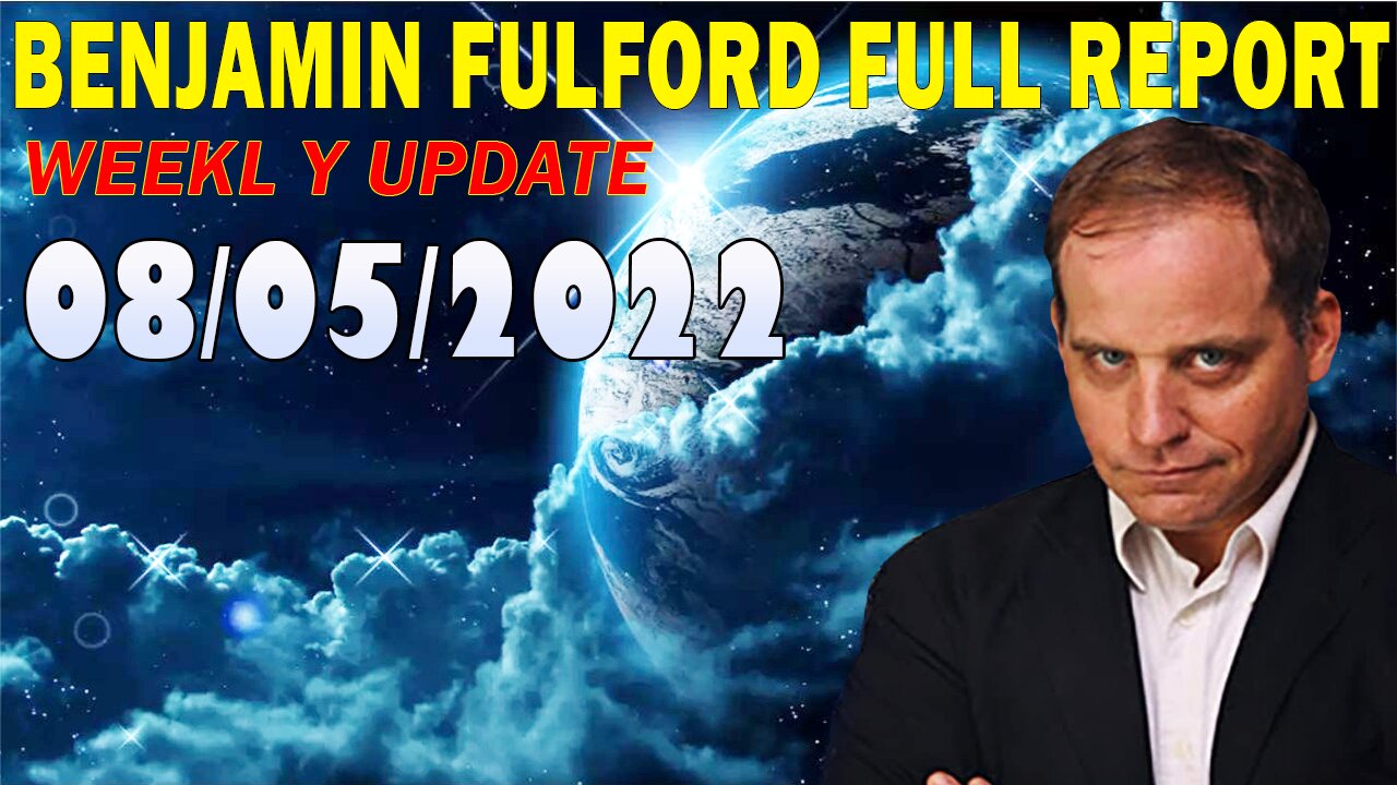 Benjamin Fulford Full Report Update Aug 5, 2022