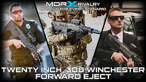 MDRX Rivalry: Twenty-Inch 308 Win Forward Eject