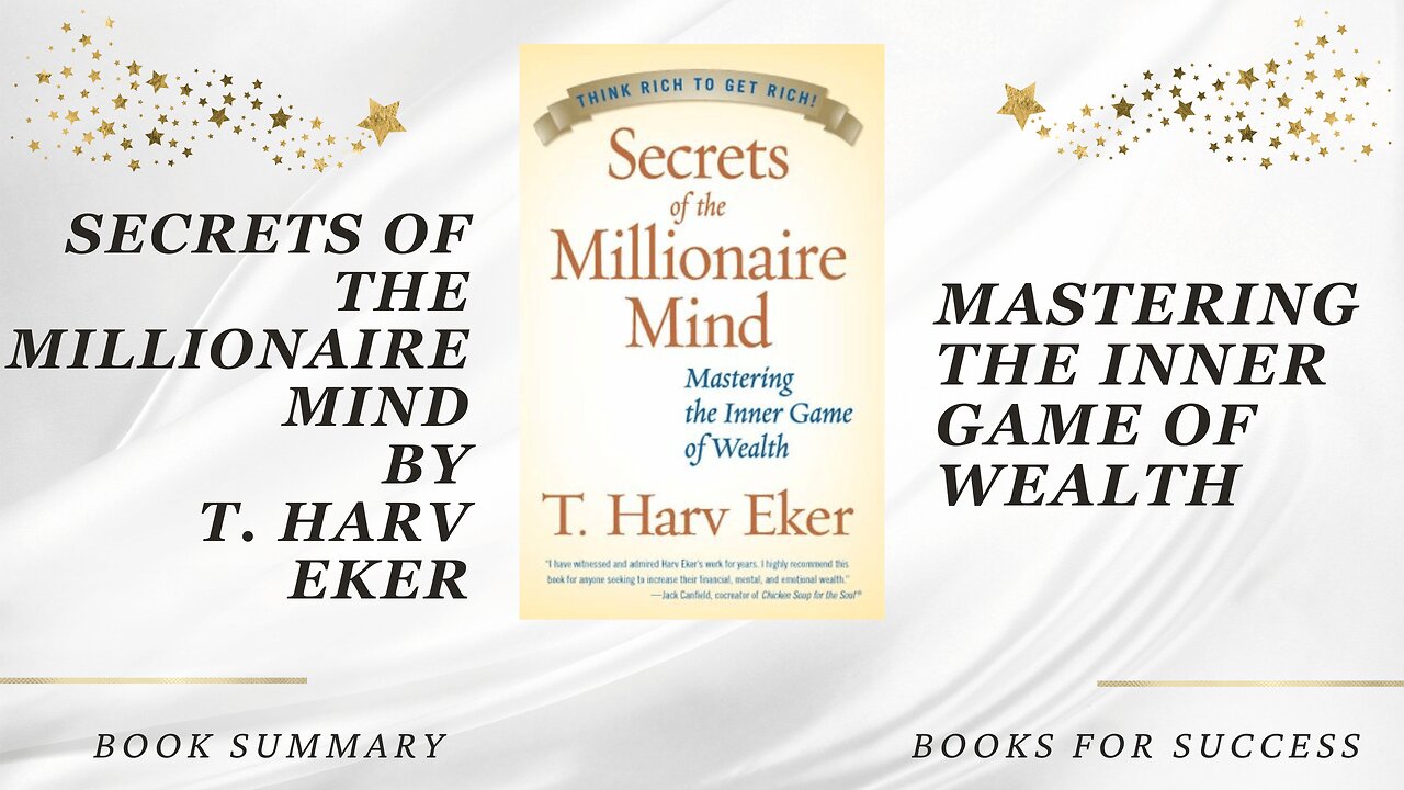 Secrets of the Millionaire Mind: Mastering the Inner Game of Wealth by T. Harv Eker. Book Summary