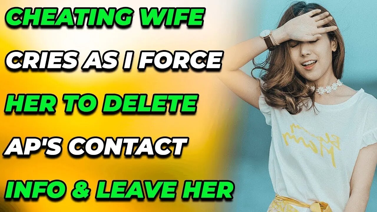 Cheating Wife Cries As I Force Her To Delete AP's Contact Info & Leave Her (Reddit Cheating)