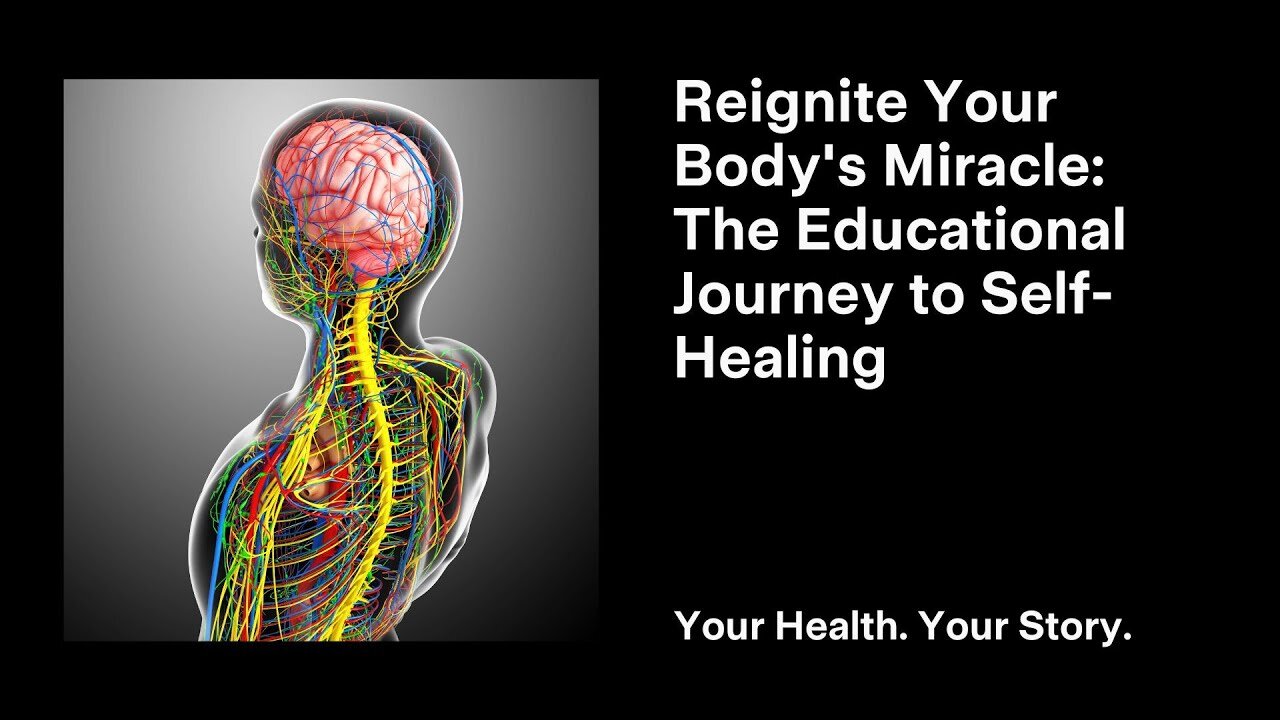 Reignite Your Body's Miracle: The Educational Journey to Self-Healing