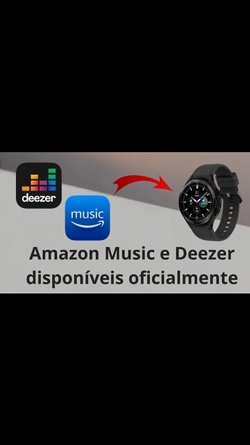 Amazon Music e Deezer disponíveis para o Galaxy Watch 4 e 5