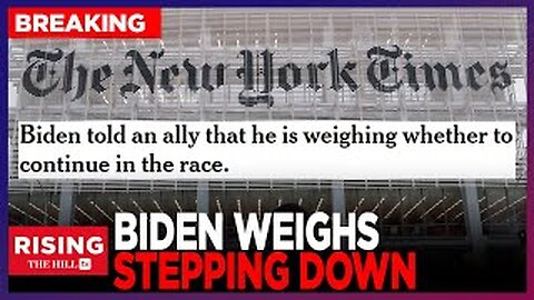 BREAKING: Biden 'Weighing' DROPPING OUT, NYT Reports; POTUS Advised To Turn To Tik Tok