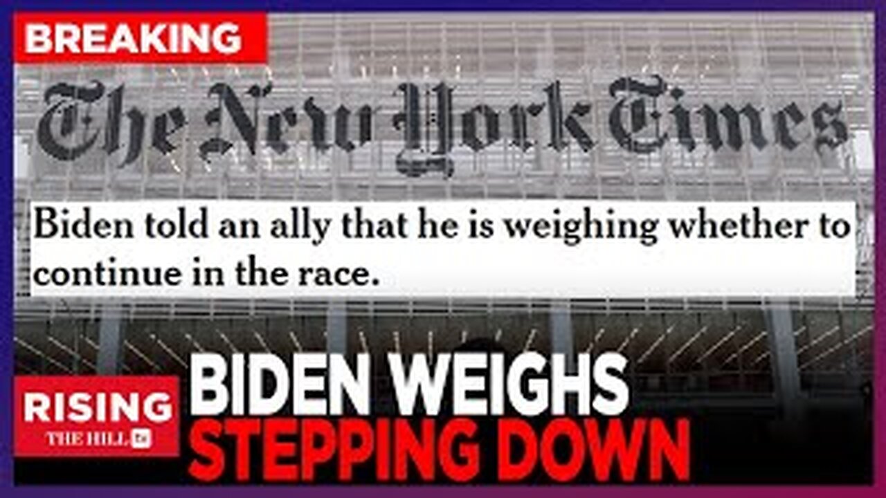 BREAKING: Biden 'Weighing' DROPPING OUT, NYT Reports; POTUS Advised To Turn To Tik Tok