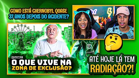 FATOS DESCONHECIDOS - Como está Chernobyl quase 37 anos depois do acidente? | [React em Casal] 🔥
