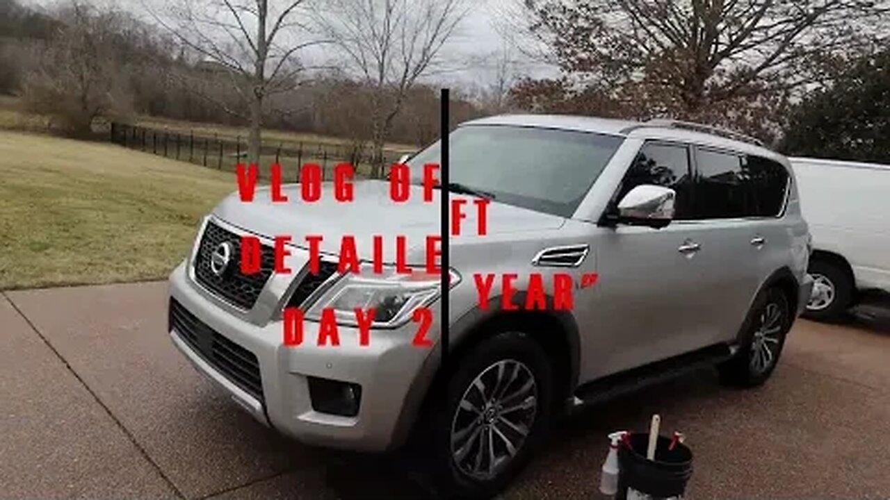 VLOG OF A DETAILER: DAY 287 - TAKING IT ONE DAY AT A TIME - DETAILING A NISSAN ARMADA IN NASHVILLE!!