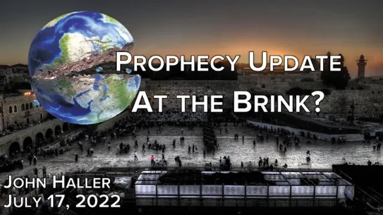 2022 07 17 John Haller's Prophecy Update "On the Brink?"